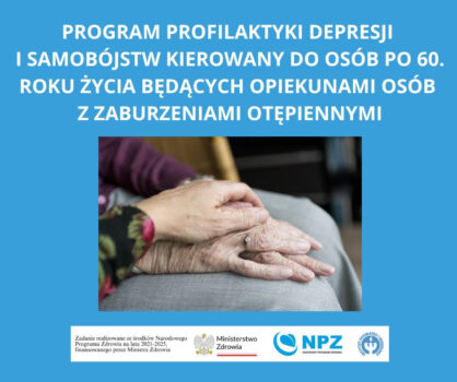 Bezpłatny program profilaktyki depresji i samobójstw dla osób po 60 r.ż, które opiekują się bliskimi z zespołem otępiennym